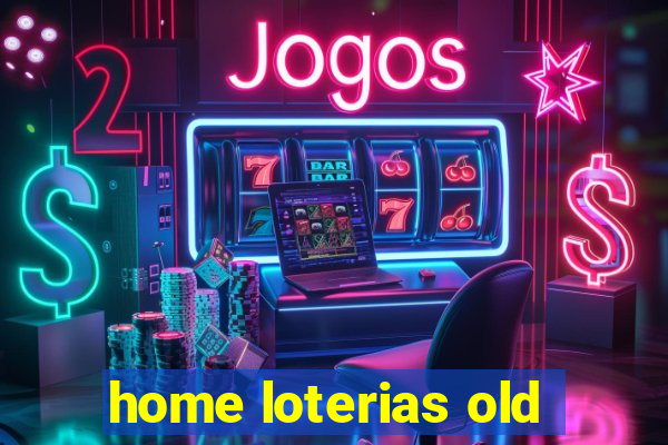 home loterias old